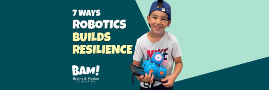 7 Ways Robotics Builds Resilience in Kids - Brains & Motion