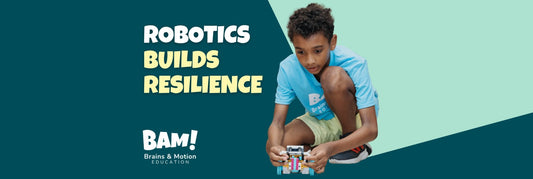 7 Ways Robotics Builds Resilience in Kids - Brains & Motion