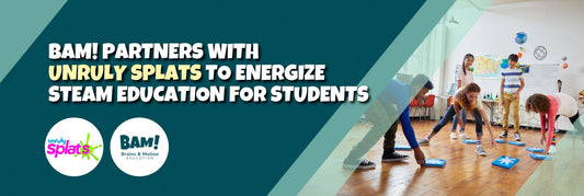 BAM! Partners with Unruly Splats to Energize STEAM Education for Students - Brains & Motion