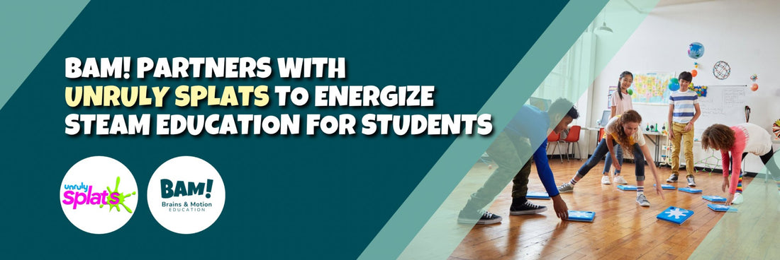 BAM! Partners with Unruly Splats to Energize STEAM Education for Students - Brains & Motion
