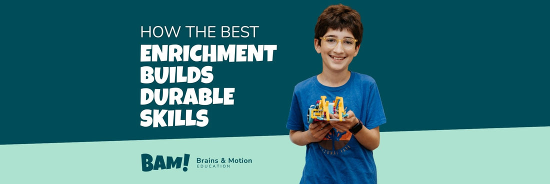 How the Best Enrichment Programs Strengthen Durable Skills - Brains & Motion