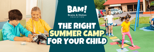 How to Choose the Right Summer Camp for Your Child - Brains & Motion