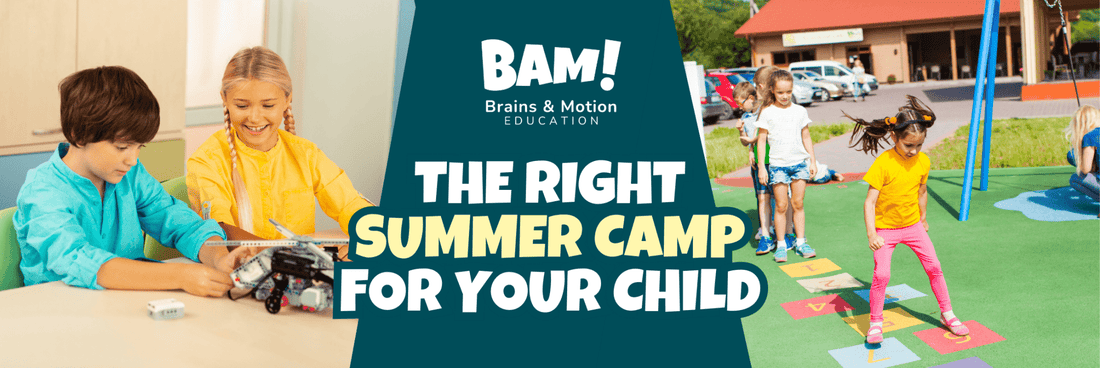 How to Choose the Right Summer Camp for Your Child: A Parent's Complete Guide - Brains & Motion