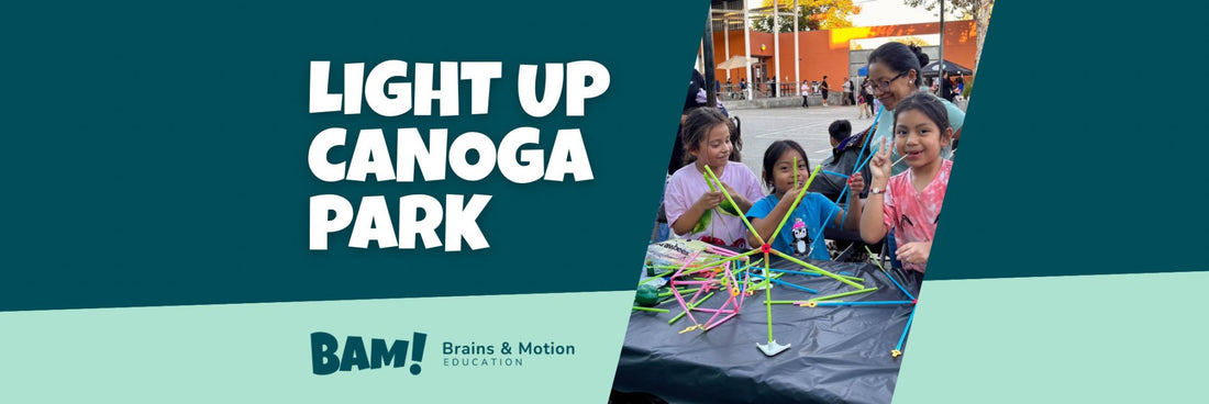 Light Up Canoga Park: Shining a Light on What’s Possible After School - Brains & Motion
