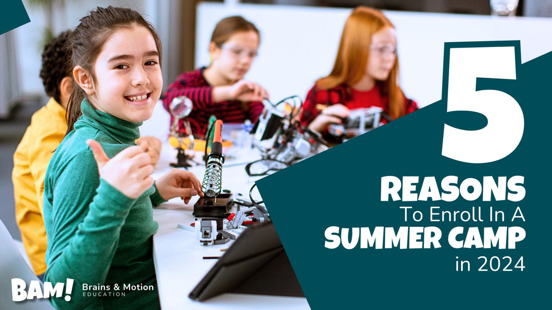 Top 5 Reasons To Enroll In A Summer Camp in 2024 - Brains & Motion